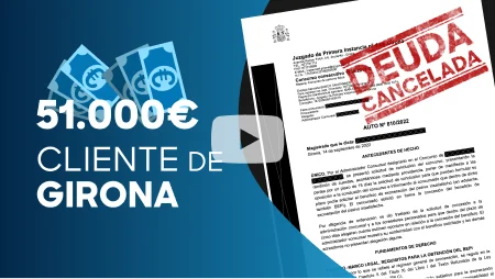 Caso de éxito Ley de Segunda Oportunidad 51.000€ Girona