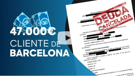 Caso de éxito Ley de Segunda Oportunidad 47.000€ Barcelona